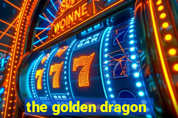 the golden dragon